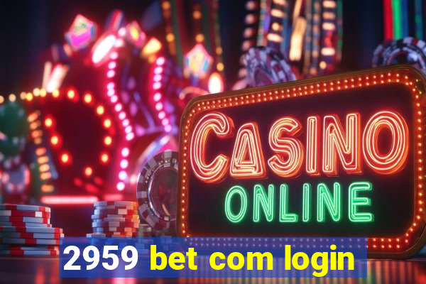 2959 bet com login